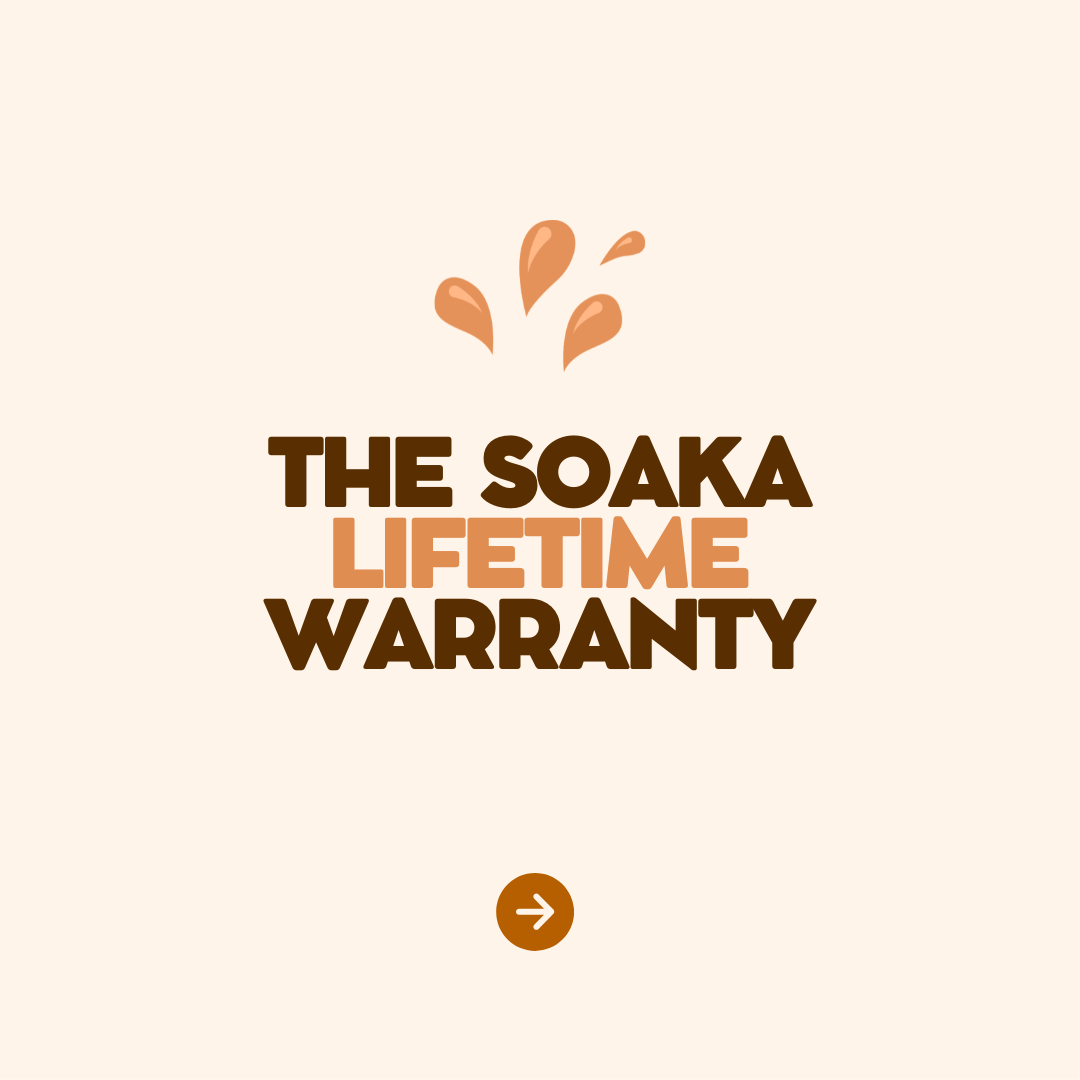 The Soaka LIFETIME Warranty